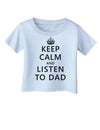 Keep Calm and Listen to Dad Infant T-Shirt-Infant T-Shirt-TooLoud-Light-Blue-06-Months-Davson Sales