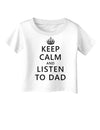 Keep Calm and Listen to Dad Infant T-Shirt-Infant T-Shirt-TooLoud-White-06-Months-Davson Sales