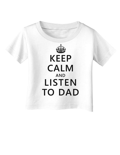 Keep Calm and Listen to Dad Infant T-Shirt-Infant T-Shirt-TooLoud-White-06-Months-Davson Sales