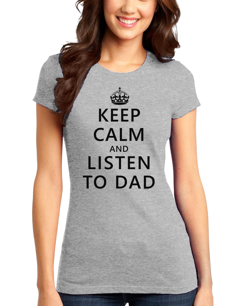 Keep Calm and Listen to Dad Juniors T-Shirt-Womens Juniors T-Shirt-TooLoud-White-Small-Davson Sales