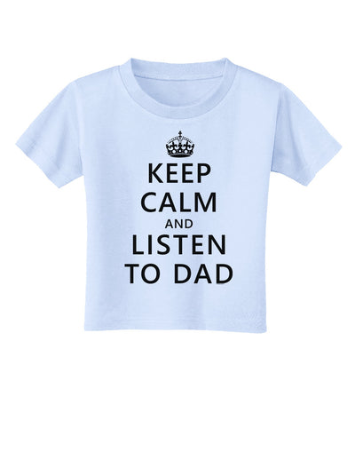 Keep Calm and Listen to Dad Toddler T-Shirt-Toddler T-Shirt-TooLoud-Light-Blue-2T-Davson Sales