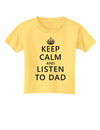 Keep Calm and Listen to Dad Toddler T-Shirt-Toddler T-Shirt-TooLoud-Daffodil-Yellow-2T-Davson Sales