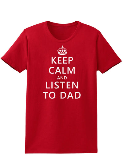 Keep Calm and Listen to Dad Womens Dark T-Shirt-TooLoud-Red-X-Small-Davson Sales