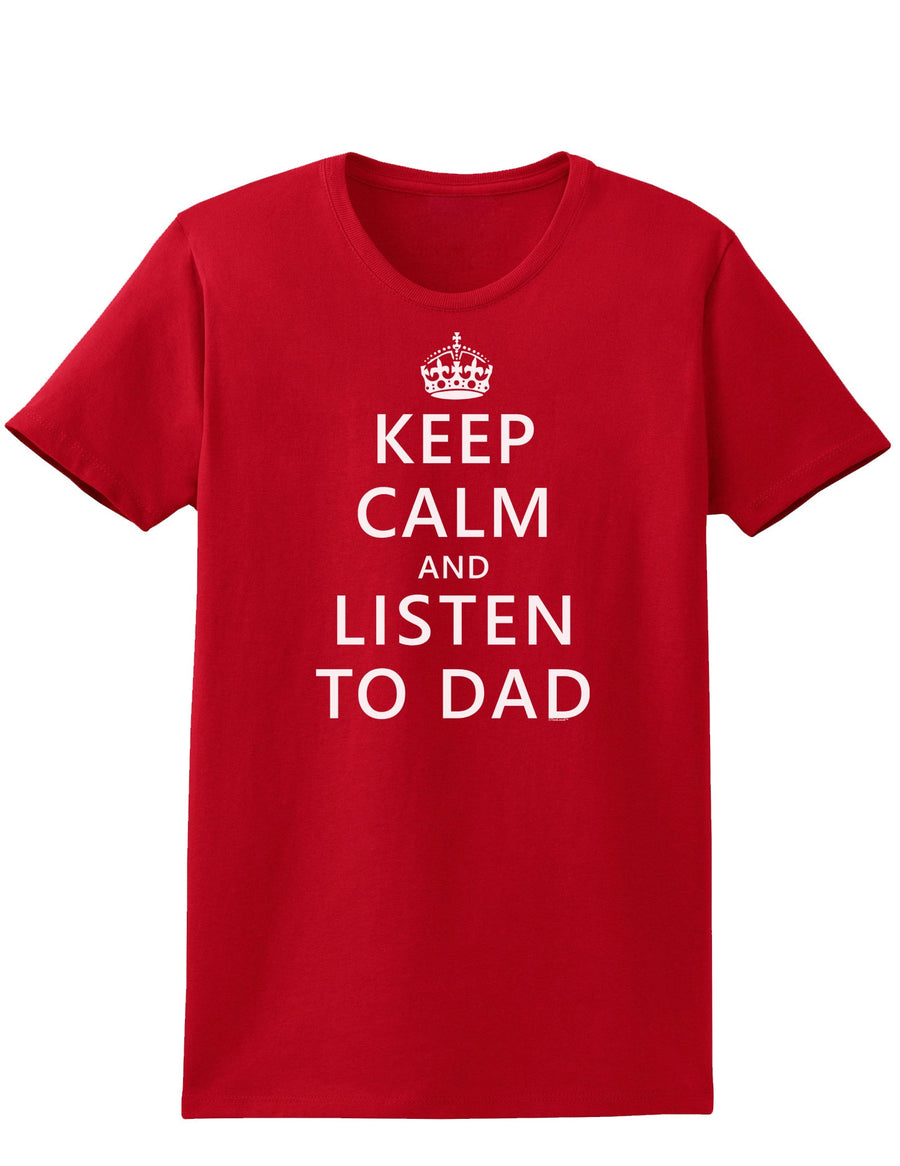 Keep Calm and Listen to Dad Womens Dark T-Shirt-TooLoud-Black-X-Small-Davson Sales