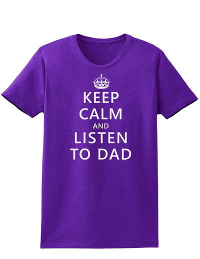 Keep Calm and Listen to Dad Womens Dark T-Shirt-TooLoud-Purple-X-Small-Davson Sales