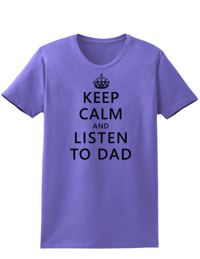 Keep Calm and Listen to Dad Womens T-Shirt-Womens T-Shirt-TooLoud-Violet-X-Small-Davson Sales