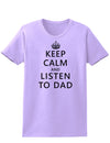 Keep Calm and Listen to Dad Womens T-Shirt-Womens T-Shirt-TooLoud-Lavender-X-Small-Davson Sales