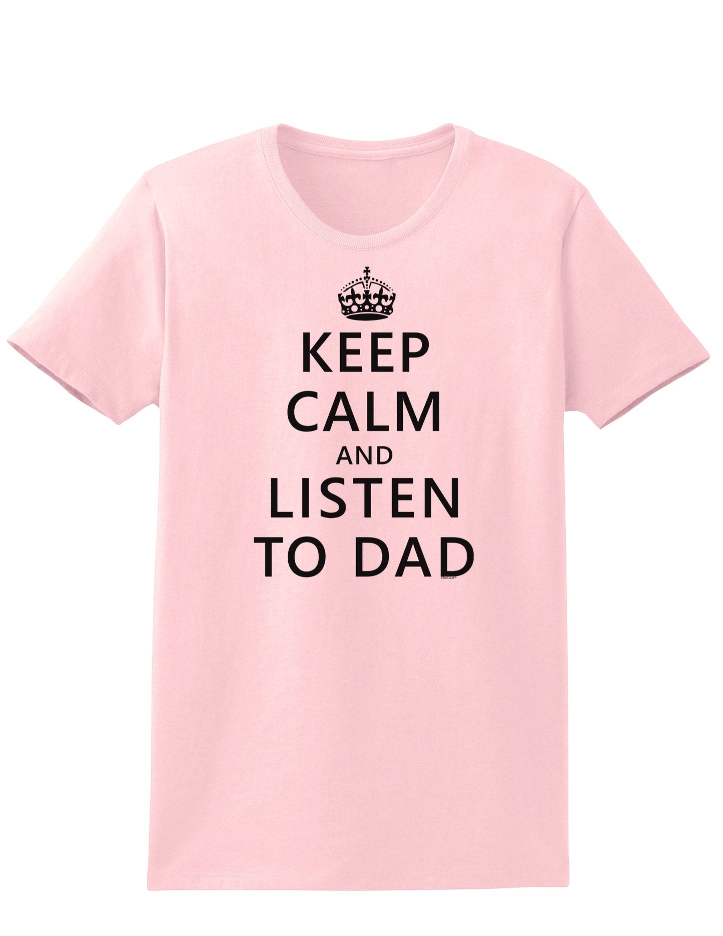 Keep Calm and Listen to Dad Womens T-Shirt-Womens T-Shirt-TooLoud-PalePink-X-Small-Davson Sales