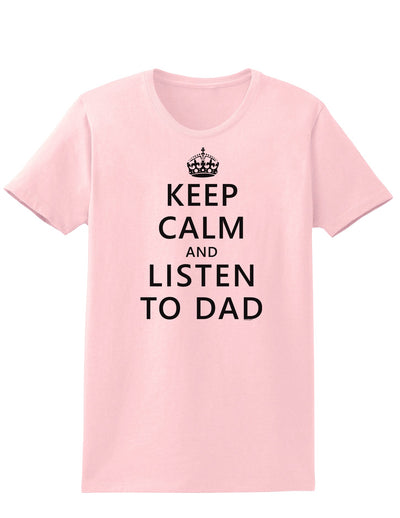 Keep Calm and Listen to Dad Womens T-Shirt-Womens T-Shirt-TooLoud-PalePink-X-Small-Davson Sales