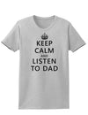 Keep Calm and Listen to Dad Womens T-Shirt-Womens T-Shirt-TooLoud-AshGray-X-Small-Davson Sales