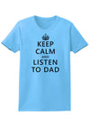 Keep Calm and Listen to Dad Womens T-Shirt-Womens T-Shirt-TooLoud-Aquatic-Blue-X-Small-Davson Sales