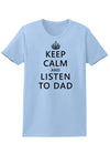 Keep Calm and Listen to Dad Womens T-Shirt-Womens T-Shirt-TooLoud-Light-Blue-X-Small-Davson Sales