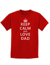 Keep Calm and Love Dad Childrens Dark T-Shirt-Childrens T-Shirt-TooLoud-Red-X-Small-Davson Sales