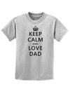 Keep Calm and Love Dad Childrens T-Shirt-Childrens T-Shirt-TooLoud-AshGray-X-Small-Davson Sales