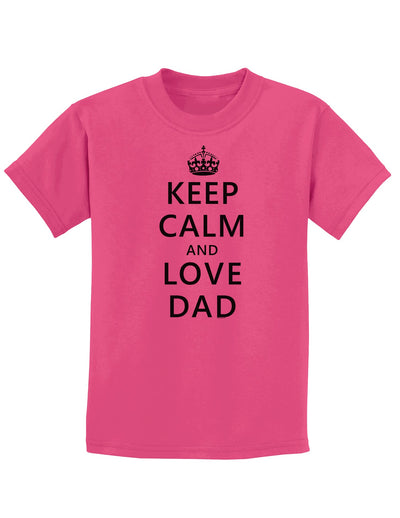 Keep Calm and Love Dad Childrens T-Shirt-Childrens T-Shirt-TooLoud-Sangria-X-Small-Davson Sales