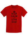 Keep Calm and Love Dad Childrens T-Shirt-Childrens T-Shirt-TooLoud-Red-X-Small-Davson Sales