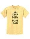 Keep Calm and Love Dad Childrens T-Shirt-Childrens T-Shirt-TooLoud-Daffodil-Yellow-X-Small-Davson Sales