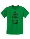 Keep Calm and Love Dad Childrens T-Shirt-Childrens T-Shirt-TooLoud-Kelly-Green-X-Small-Davson Sales
