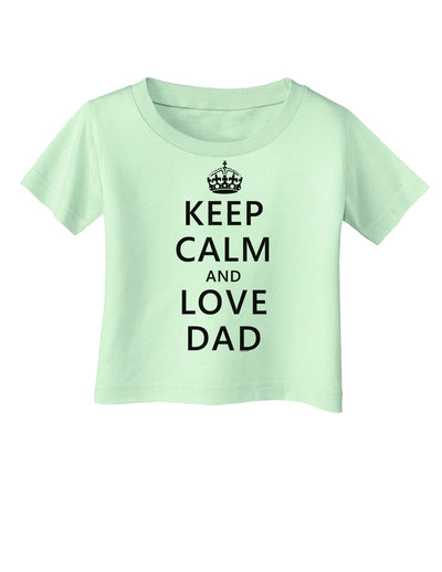 Keep Calm and Love Dad Infant T-Shirt-Infant T-Shirt-TooLoud-Light-Green-06-Months-Davson Sales