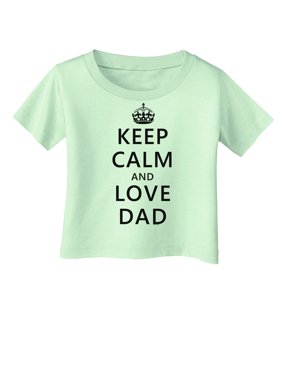 Keep Calm and Love Dad Infant T-Shirt-Infant T-Shirt-TooLoud-White-06-Months-Davson Sales