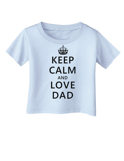 Keep Calm and Love Dad Infant T-Shirt-Infant T-Shirt-TooLoud-Light-Blue-06-Months-Davson Sales