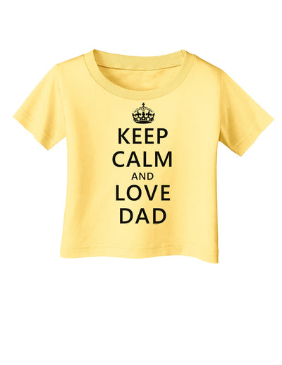 Keep Calm and Love Dad Infant T-Shirt-Infant T-Shirt-TooLoud-Daffodil-Yellow-06-Months-Davson Sales