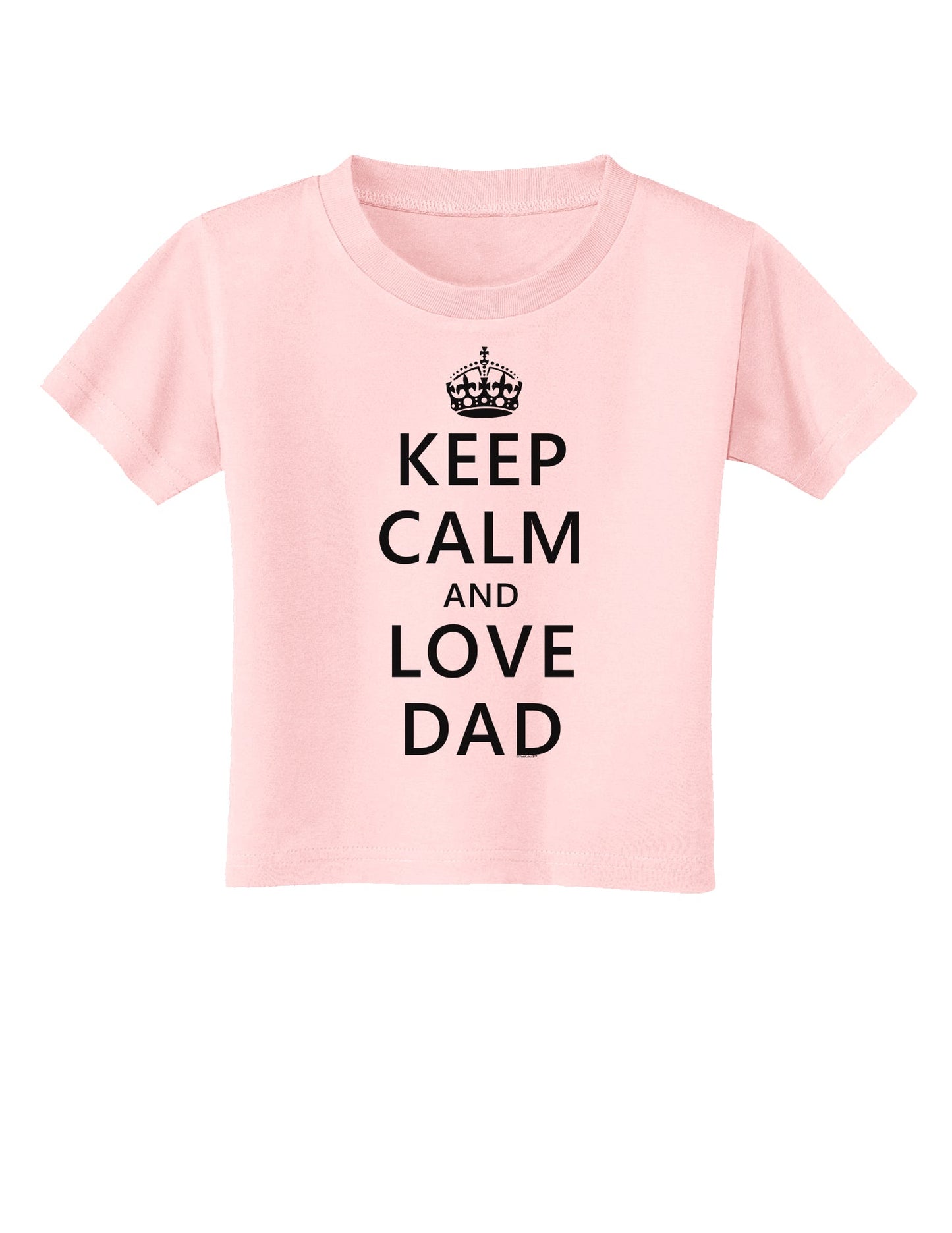 Keep Calm and Love Dad Toddler T-Shirt-Toddler T-Shirt-TooLoud-Light-Pink-2T-Davson Sales