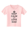 Keep Calm and Love Dad Toddler T-Shirt-Toddler T-Shirt-TooLoud-Light-Pink-2T-Davson Sales