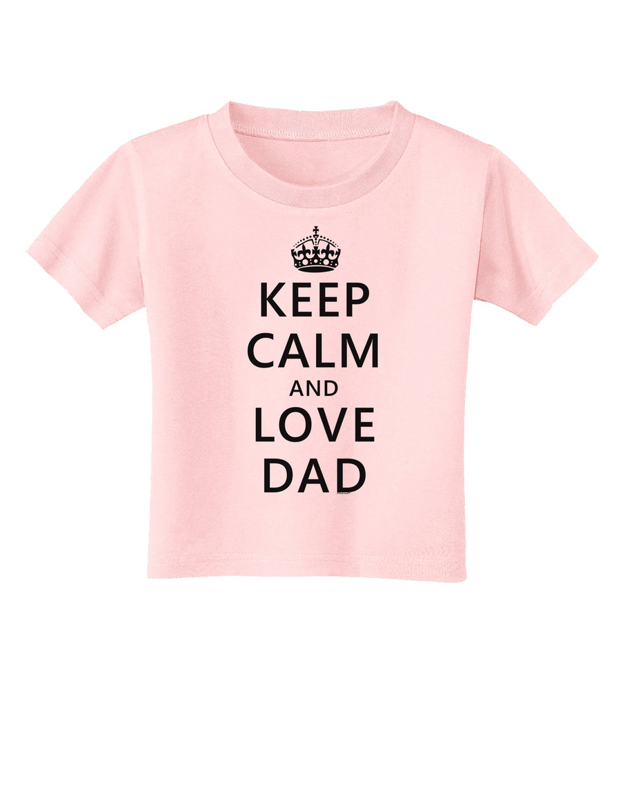 Keep Calm and Love Dad Toddler T-Shirt-Toddler T-Shirt-TooLoud-White-2T-Davson Sales