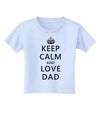 Keep Calm and Love Dad Toddler T-Shirt-Toddler T-Shirt-TooLoud-Light-Blue-2T-Davson Sales