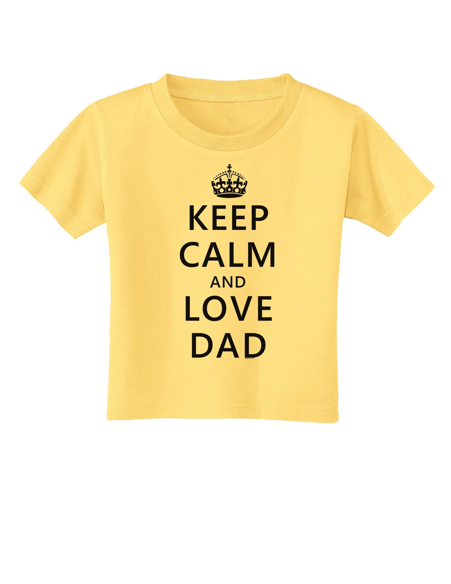 Keep Calm and Love Dad Toddler T-Shirt-Toddler T-Shirt-TooLoud-Daffodil-Yellow-2T-Davson Sales