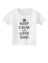 Keep Calm and Love Dad Toddler T-Shirt-Toddler T-Shirt-TooLoud-White-2T-Davson Sales