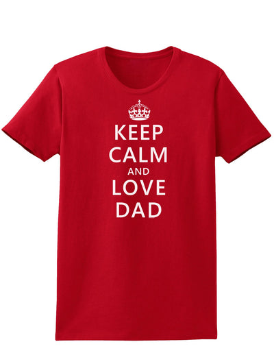 Keep Calm and Love Dad Womens Dark T-Shirt-TooLoud-Red-X-Small-Davson Sales