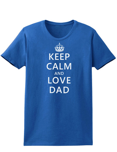 Keep Calm and Love Dad Womens Dark T-Shirt-TooLoud-Royal-Blue-X-Small-Davson Sales