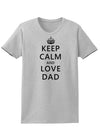 Keep Calm and Love Dad Womens T-Shirt-Womens T-Shirt-TooLoud-AshGray-X-Small-Davson Sales