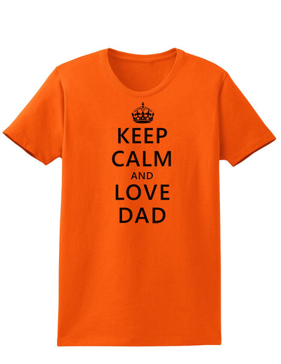 Keep Calm and Love Dad Womens T-Shirt-Womens T-Shirt-TooLoud-Orange-X-Small-Davson Sales