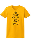 Keep Calm and Love Dad Womens T-Shirt-Womens T-Shirt-TooLoud-Gold-X-Small-Davson Sales