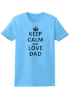 Keep Calm and Love Dad Womens T-Shirt-Womens T-Shirt-TooLoud-Aquatic-Blue-X-Small-Davson Sales