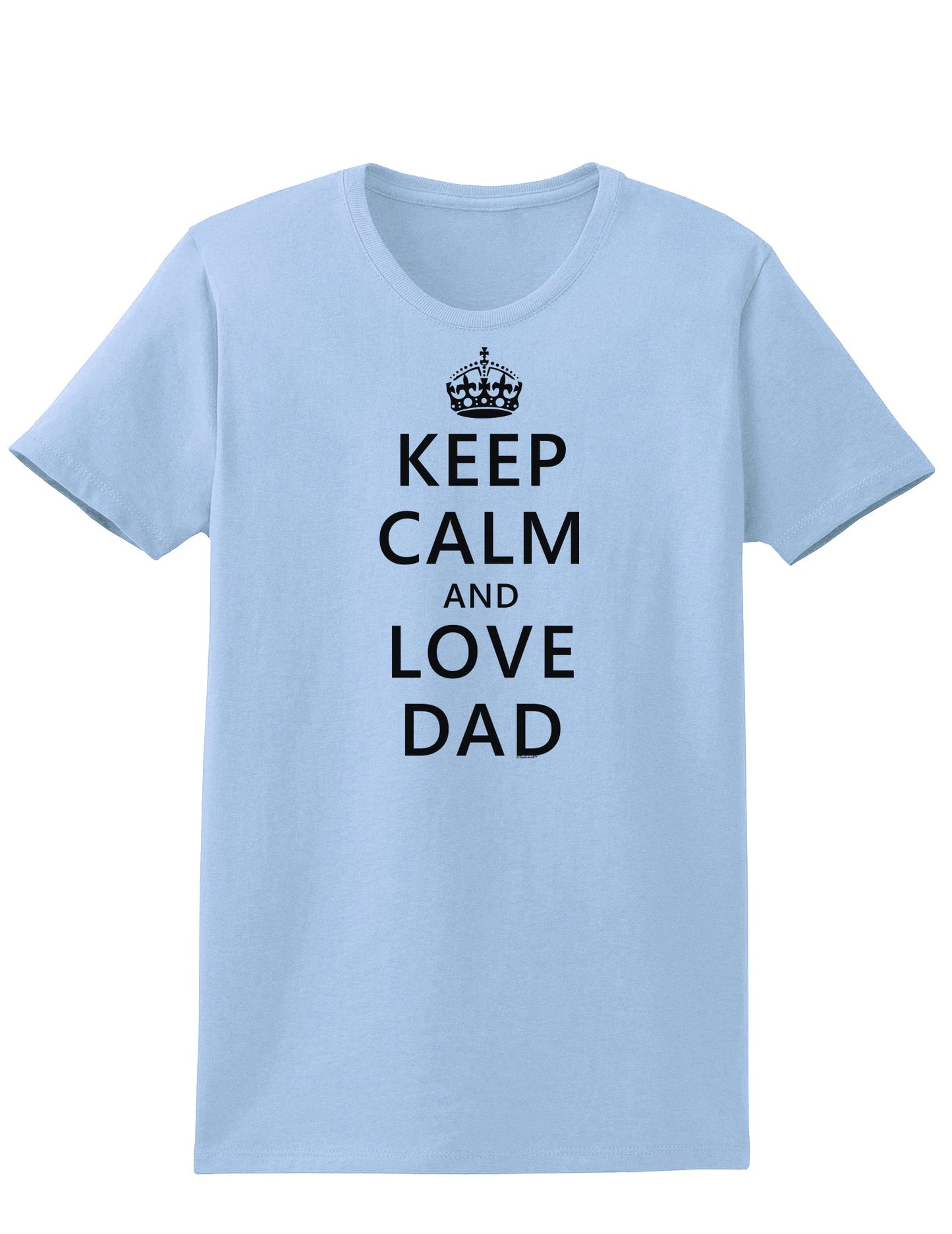 Keep Calm and Love Dad Womens T-Shirt-Womens T-Shirt-TooLoud-Light-Blue-X-Small-Davson Sales
