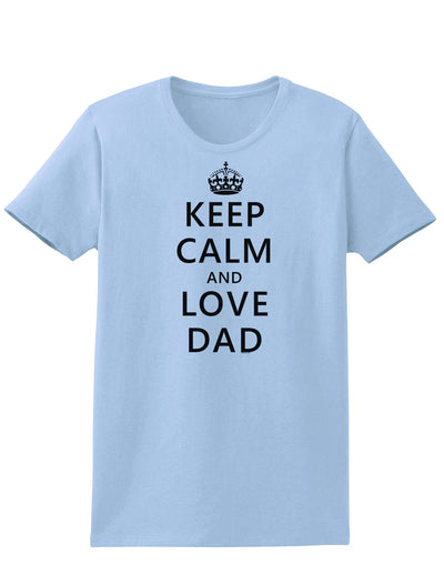 Keep Calm and Love Dad Womens T-Shirt-Womens T-Shirt-TooLoud-Light-Blue-X-Small-Davson Sales