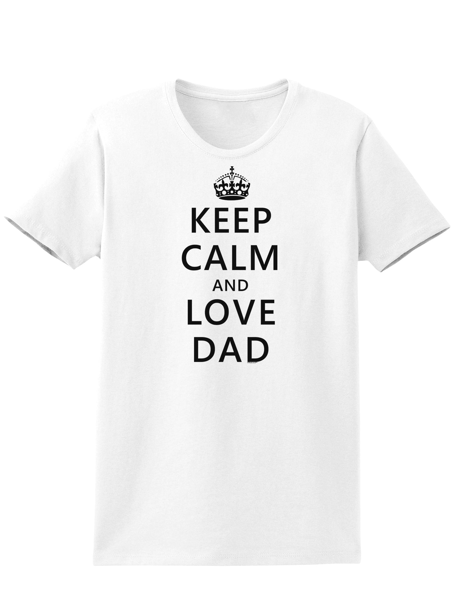 Keep Calm and Love Dad Womens T-Shirt-Womens T-Shirt-TooLoud-White-X-Small-Davson Sales
