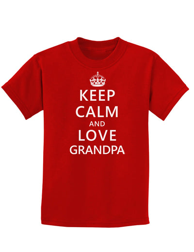 Keep Calm and Love Grandpa Childrens Dark T-Shirt-Childrens T-Shirt-TooLoud-Red-X-Small-Davson Sales