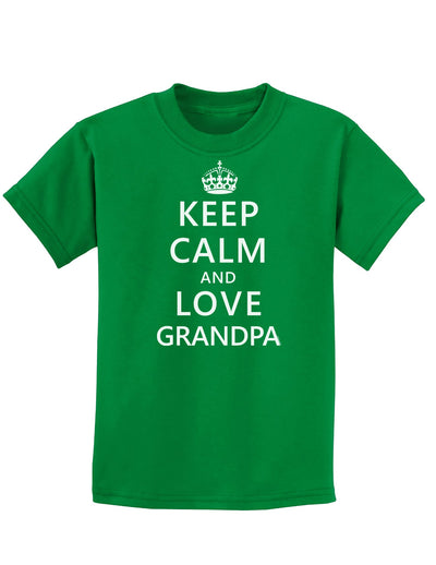 Keep Calm and Love Grandpa Childrens Dark T-Shirt-Childrens T-Shirt-TooLoud-Kelly-Green-X-Small-Davson Sales