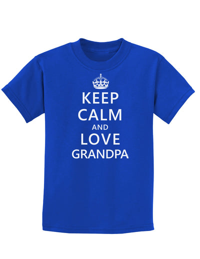 Keep Calm and Love Grandpa Childrens Dark T-Shirt-Childrens T-Shirt-TooLoud-Royal-Blue-X-Small-Davson Sales