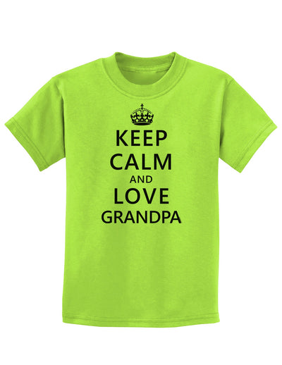 Keep Calm and Love Grandpa Childrens T-Shirt-Childrens T-Shirt-TooLoud-Lime-Green-X-Small-Davson Sales