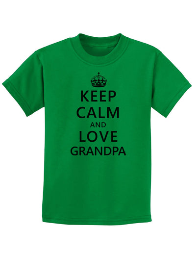 Keep Calm and Love Grandpa Childrens T-Shirt-Childrens T-Shirt-TooLoud-Kelly-Green-X-Small-Davson Sales