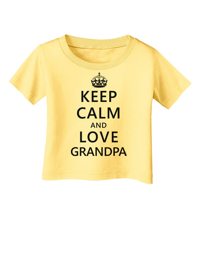 Keep Calm and Love Grandpa Infant T-Shirt-Infant T-Shirt-TooLoud-Daffodil-Yellow-06-Months-Davson Sales