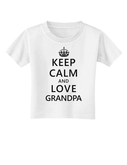 Keep Calm and Love Grandpa Toddler T-Shirt-Toddler T-Shirt-TooLoud-White-2T-Davson Sales