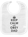 Keep Calm and Obey Dad Baby Bib