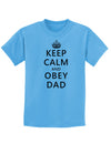 Keep Calm and Obey Dad Childrens T-Shirt-Childrens T-Shirt-TooLoud-Aquatic-Blue-X-Small-Davson Sales